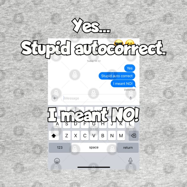 Stupid autocorrect. I meant NO! by Among the Leaves Apparel